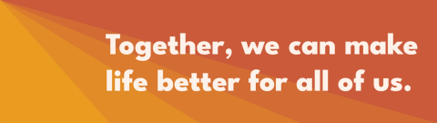 Banner with sunbeam gradient. Text reads: "Together, we can make life better for all of us."