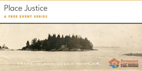 Place Justice, Free Event Series [Image of Negro Island, Ocean Point, ME]