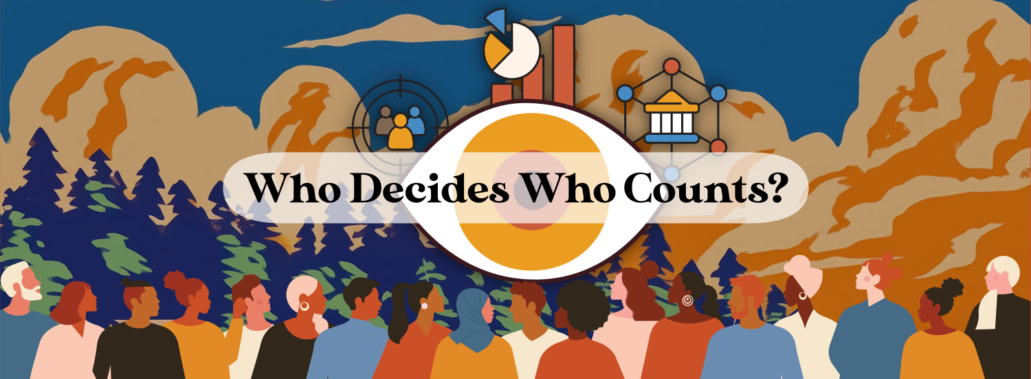 Text overlay that reads Who Decides Who Counts? over an illustration of a large eye set against a painted pine forest and mountains. Above the eye are a target symbol centered on a group of people, a pie chart and bar graph, and a government building within a network of connected points. Along the bottom, a crowd of people of many skin tones and ages looks toward the eye.