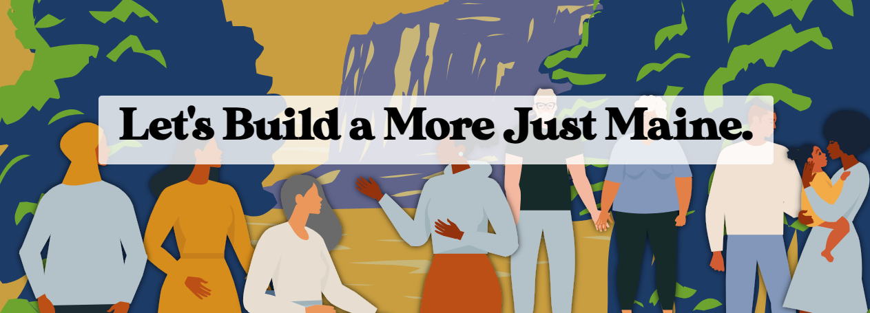 Header illustration with text "let's build a more just Maine"